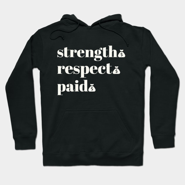 Strength Respect Paid Hoodie by payme